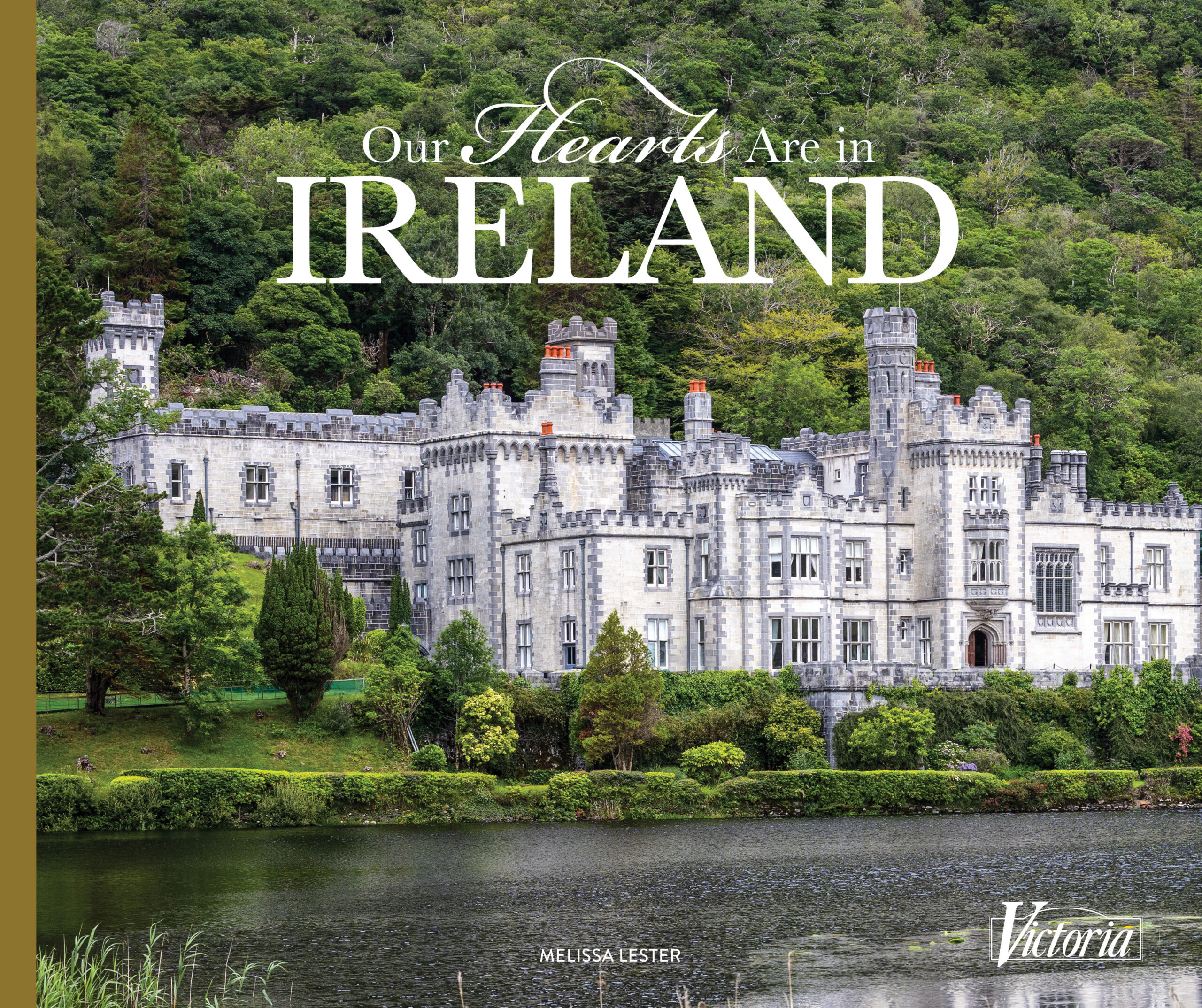 Book cover reading “Our Hearts Are in Ireland” by Melissa Lester, featuring a gray stone castle with turrets set beside a tranquil lake, backed by lush green hills.